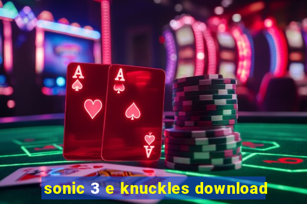 sonic 3 e knuckles download